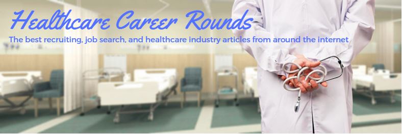 The best recruiting, job search, and Healthcare industry articles from around the Internet