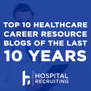 top 10 healthcare career resources blogs from the last 10 years