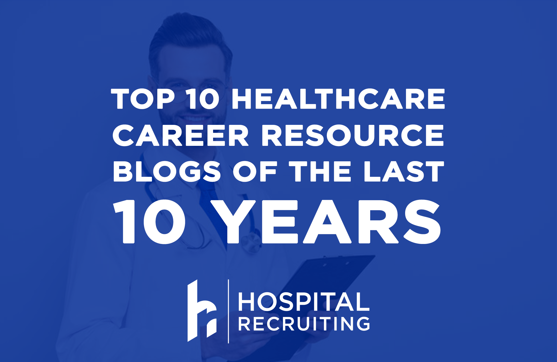 top 10 healthcare career resources blogs from the last 10 years