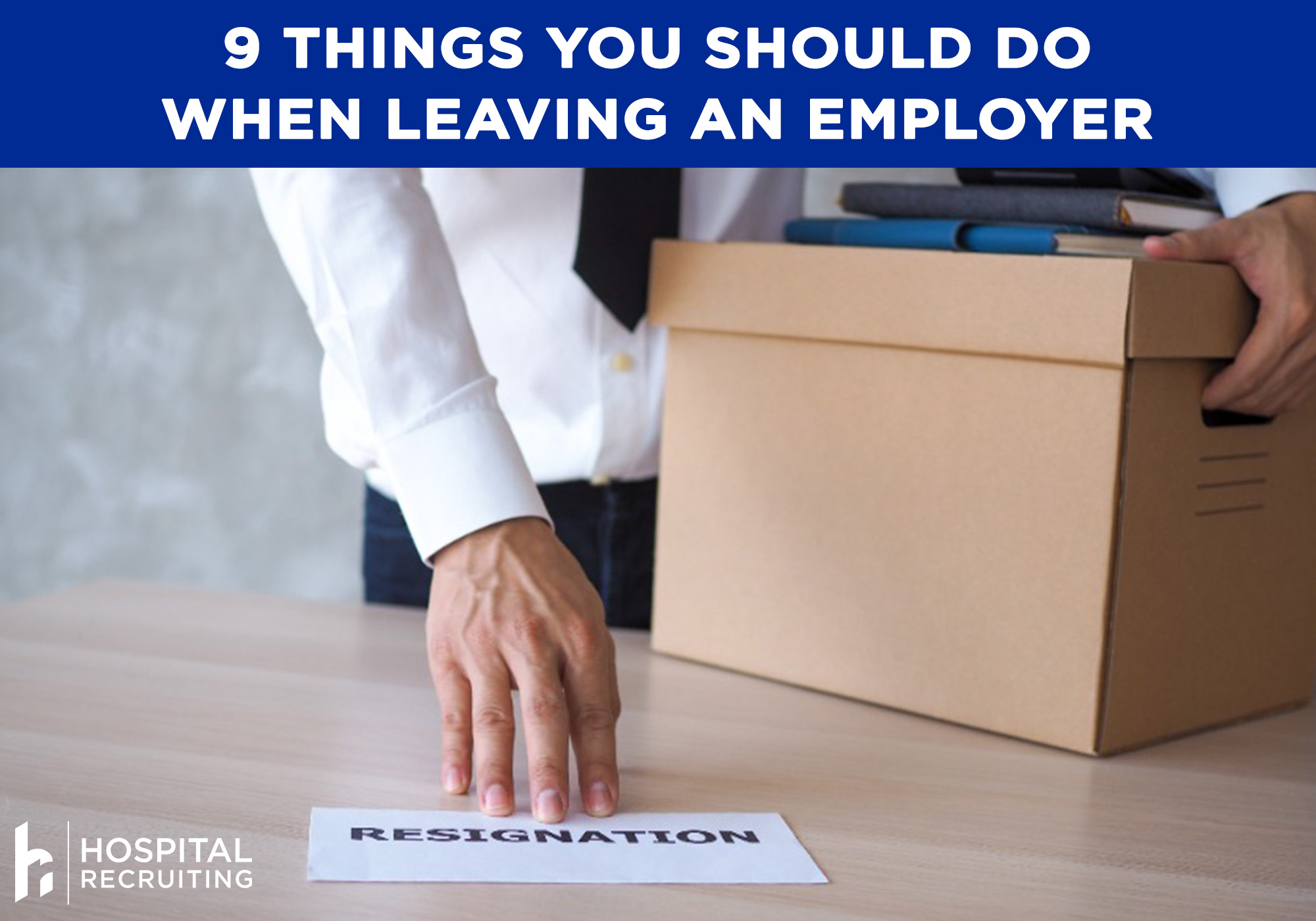 9 things you should do when leaving